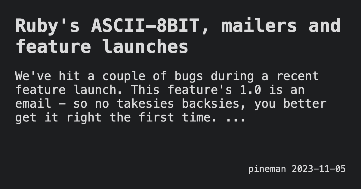 Ruby's ASCII-8BIT, mailers and feature launches