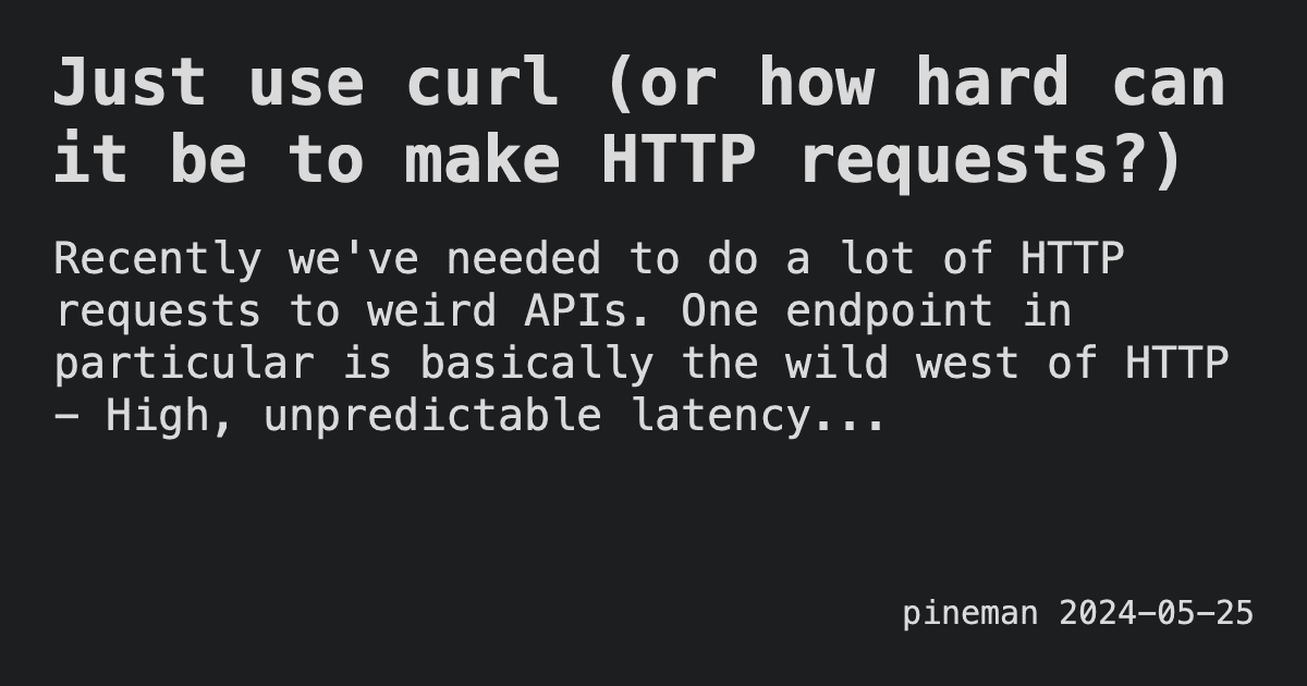 Just use curl (or how hard can it be to make HTTP requests?)